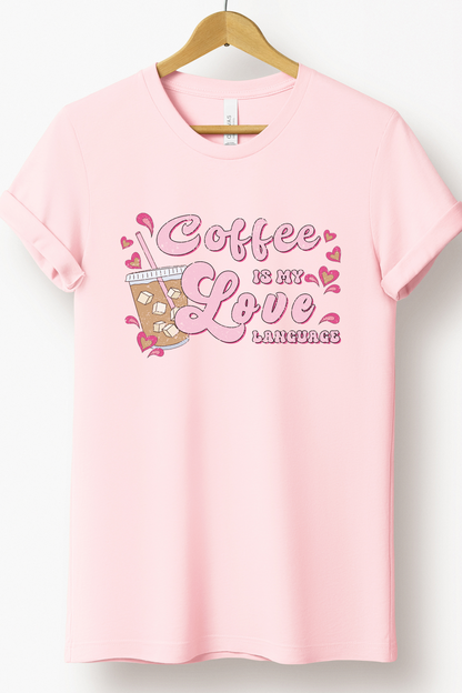 COFFEE IS MY LOVE LANGUAGE TEE (BELLA CANVAS)