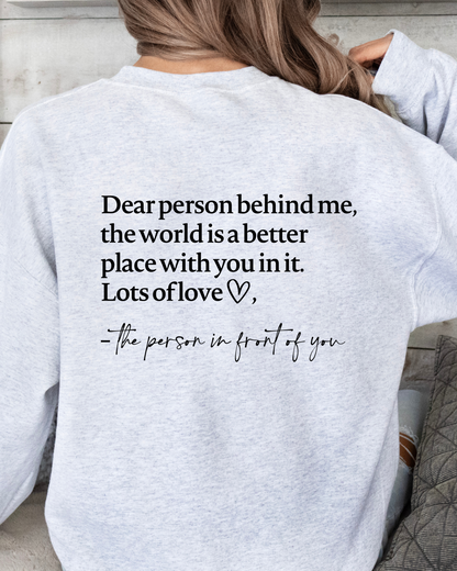 DEAR PERSON BEHIND ME SWEATSHIRT